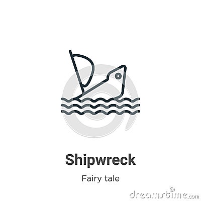 Shipwreck outline vector icon. Thin line black shipwreck icon, flat vector simple element illustration from editable fairy tale Vector Illustration