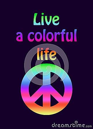 Shirt print with colorful hippie peace symbol and live a colorful life lettering on black background. Fashion design for t-shirt, Vector Illustration