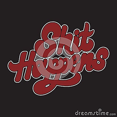 Shit happens. Vector hand drawn lettering isolated Vector Illustration