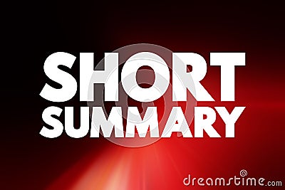 Short Summary - comprehensive and usually brief abstract, recapitulation, or compendium, text concept background Stock Photo