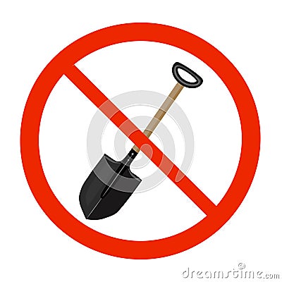 Shoveling ban sign isolated on white background. No digging, tunneling or trenching in this area sign. Vector Illustration