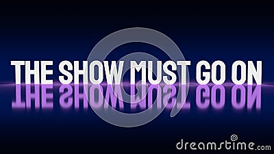 The show must go on word glow in the dark 3d rendering Stock Photo