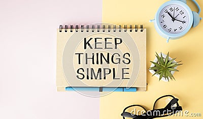 showing Keep Things Simple. Conceptual photo Simplify Things Easy Understandable Clear Concise Ideas written Notebook Stock Photo