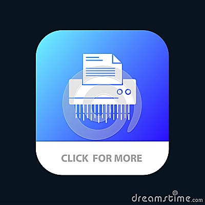 Shredder, Confidential, Data, File, Information, Office, Paper Mobile App Button. Android and IOS Glyph Version Vector Illustration