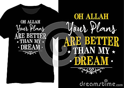 Oh Allah Your Plans Are Better Than My Dream, Muslim Faith Quote Vector Illustration