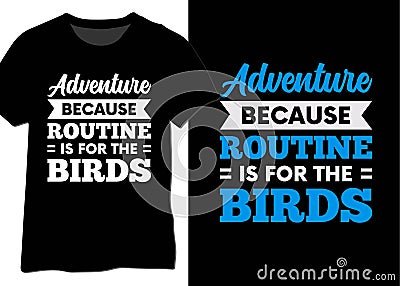 Adventure Because Routine Is For The Birds. Adventure Quote, Travel Quote. Vector Illustration