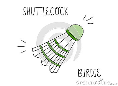 Shuttlecock. Hand drawn sketch. Flat colorful cartoon illustration. Vector lettering doodle illustration. Green birdie Vector Illustration