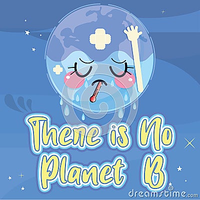 Sick planet earth cartoon kawaii Earth day There is no plan b Vector Vector Illustration