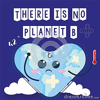 Sick planet earth in the shape of a heart Earth day There is no plan b Vector Vector Illustration