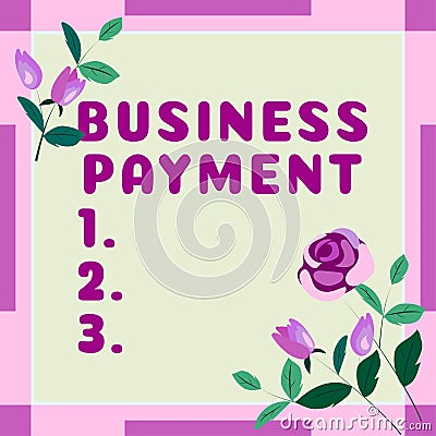 Sign displaying Business Payment. Concept meaning Planned set of interrelated tasks to be executed over time Frame With Stock Photo