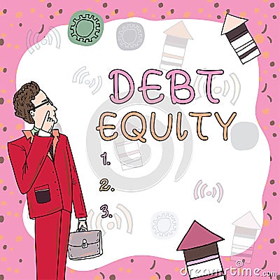 Sign displaying Debt Equity. Concept meaning dividing companys total liabilities by its stockholders Stock Photo