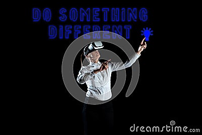 Sign displaying Do Something Different. Business overview be unique Think outside of the box Have some fun Stock Photo