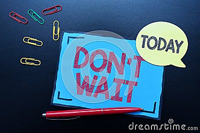 Sign displaying Don T Wait. Word Written on Take action now and do something for a purpose Act quickly Thinking New Stock Photo