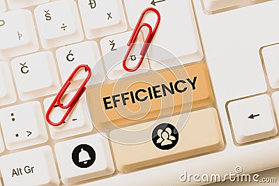 Sign displaying Efficiency. Business approach ability to prevent a waste of resources energy money and time Stock Photo