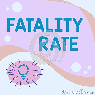 Text sign showing Fatality Rate. Business showcase calculated number of deaths over a specific range of period Light Stock Photo