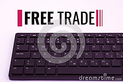 Sign displaying Free Trade. Business approach The ability to buy and sell on your own terms and means Computer Keyboard Stock Photo