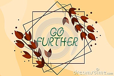 Sign displaying Go Further. Business idea To move to a greater distance or overcome your limitations Blank Frame Stock Photo