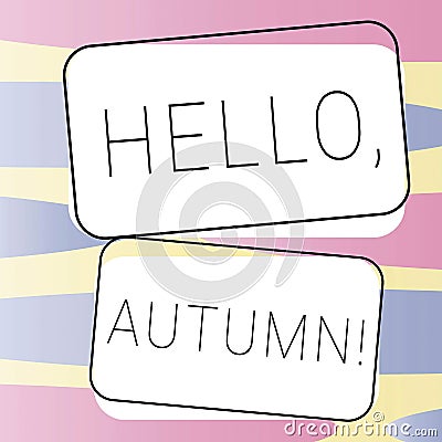 Sign displaying Hello, Autumn. Word Written on greeting used when embracing the change from summer to winter Stock Photo