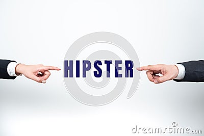 Sign displaying Hipster. Conceptual photo used as pejorative for someone who is pretentious or overly trendy Stock Photo