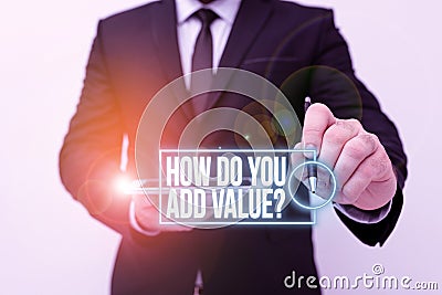 Sign displaying How Do You Add Value Question. Business idea improve work undertaking production process Presenting New Stock Photo