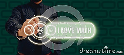 Sign displaying I Love Math. Business overview To like a lot doing calculations mathematics number geek person Stock Photo