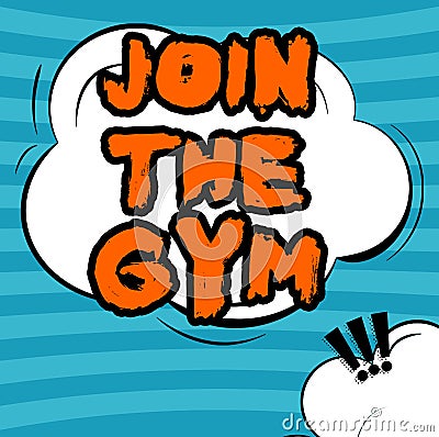 Sign displaying Join The Gym. Word for Motivation to start working out making exercises fitness Cloud Shaped Chat And Stock Photo
