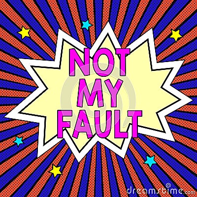 Sign displaying Not My Fault. Business overview To make excuses to avoid being accused for a mistake error Stock Photo