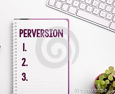 Text showing inspiration Perversion. Word for describes one whose actions are not deemed to be socially acceptable in Stock Photo