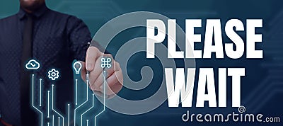Sign displaying Please Wait. Word Written on to pause any implemented action immediately and hold on Stock Photo
