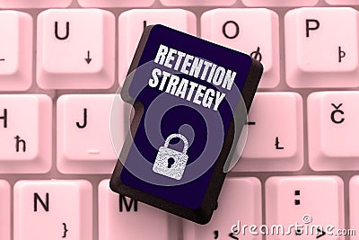 Sign displaying Retention Strategy. Business concept activities to reduce employee turnover and attrition Stock Photo