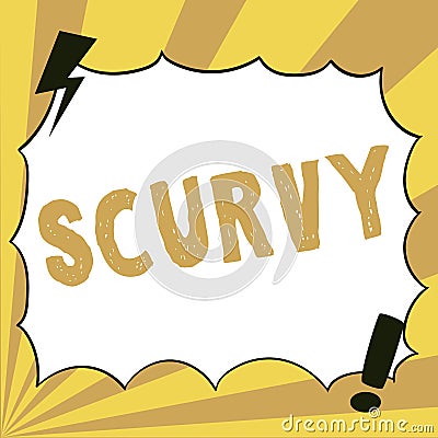 Sign displaying Scurvy. Concept meaning disease caused by a lack of vitamin C vile person Stock Photo