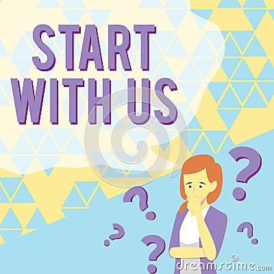 Sign displaying Start With Us. Concept meaning Get started on our company Invitation to join a teamwork Lady Drawing Stock Photo