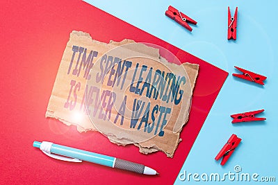 Sign displaying Time Spent Learning Is Never A Waste. Conceptual photo education has no end Keep learning Simple Stock Photo