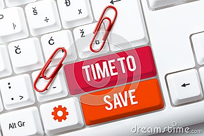Sign displaying Time To Save. Word for to discuss with the person thoroughly or to convey information Typing Firewall Stock Photo