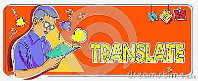 Sign displaying Translate. Word for Another word with same equivalent meaning of a target language Man studying book Stock Photo
