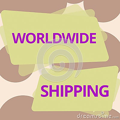 Sign displaying Worldwide ShippingSea Freight Delivery of Goods International Shipment. Word for Sea Freight Delivery of Stock Photo