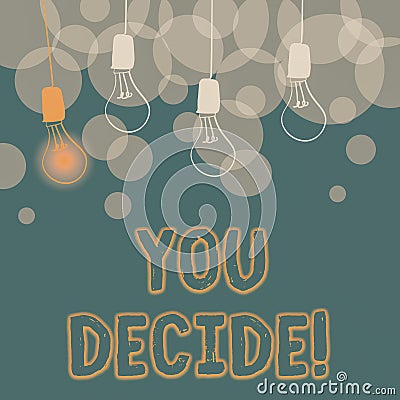 Sign displaying You Decide. Word for giving a chance to somebody to decide over a set of choices Abstract Displaying Stock Photo