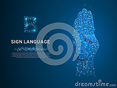 Sign language B letter, hand that use the visual-manual modality to convey meaning. Polygonal space low poly. Vector Vector Illustration