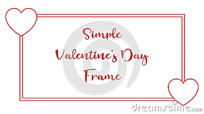 Simple Valentine`s Day frame vector illustration created on white background Vector Illustration