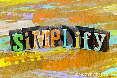 Simplify life keep simple idea organize complex efficient Stock Photo