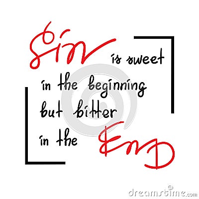 Sin is sweet in the beginning but bitter in the end motivational quote lettering, religious poster Stock Photo