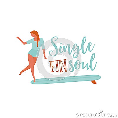 Single fin longboard surfing illustration with balancing surfer girl. text quote poster on a rides wave. in retro Vector Illustration