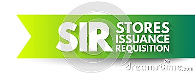 SIR - Stores Issuance Requisition acronym, business concept background Stock Photo