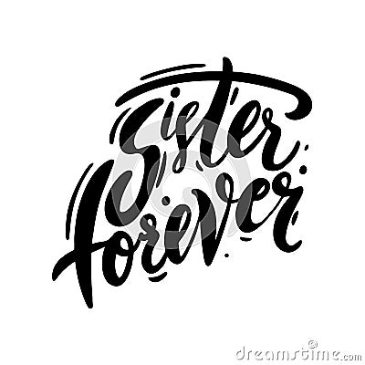 Sisters forever hand drawn vector lettering. Isolated on white background. Motivation quote. Feminism slogan Cartoon Illustration