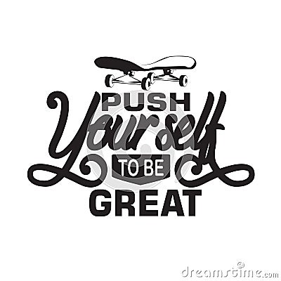 Skater Quotes and Slogan good for T-Shirt. Push Yourself to be Great Stock Photo