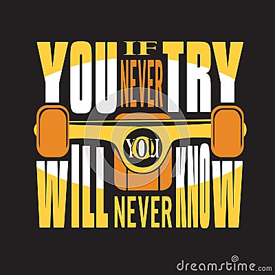 Skater Quotes and Slogan good for Tee. If You Never Try You Will Never Know Stock Photo