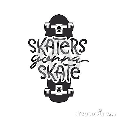 Skaters gonna skate t-shirt design. Vector vintage illustration. Vector Illustration