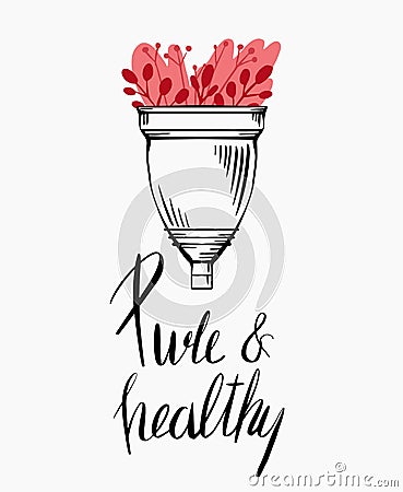 Sketch menstrual cup with flat flower, plants and lettering. Pure and healthy. Zero waste objects. Eco friendly womens health. Vector Illustration