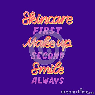 Skincare make up and smile lettering hand drawn quote. Vector Illustration