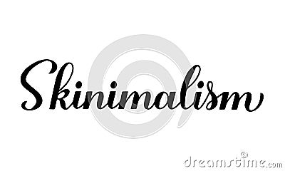 Skinimalism calligraphy hand lettering isolated on white. New beauty trend 2021. Skin care minimalism. Vector template for banner Vector Illustration